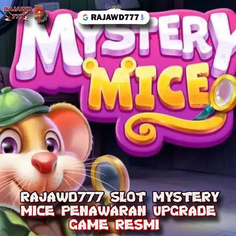 RAJAWD777 SLOT MYSTERY MICE PENAWARAN UPGRADE GAME RESMI